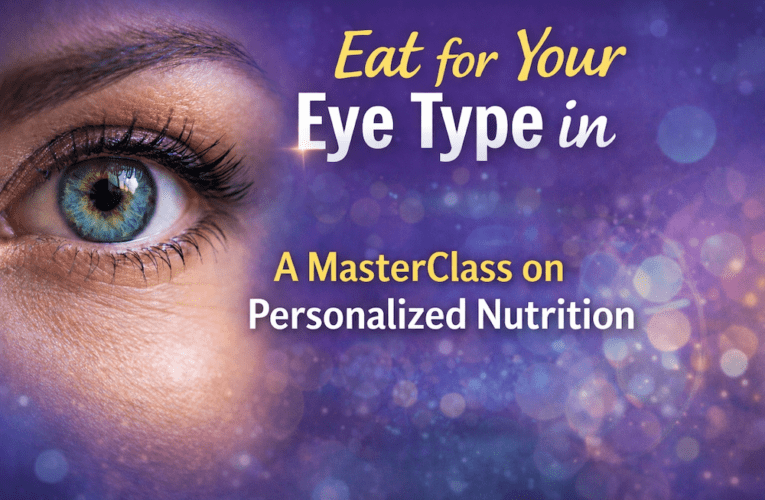 Eat for Your Eye Type in Round Rock: A MasterClass on Personalized Nutrition